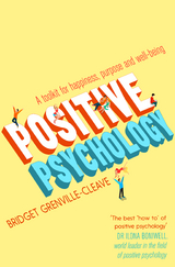 Positive Psychology : A Toolkit for Happiness, Purpose and Well-being -  Bridget Grenville-Cleave