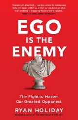 Ego is the Enemy -  Ryan Holiday