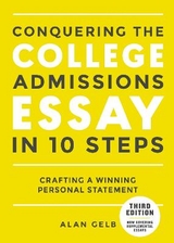 Conquering the College Admissions Essay in 10 Steps, Third Edition - Gelb, Alan