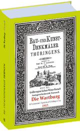 Die WARTBURG 1917 – Eisenach. Bau- und Kunstdenkmäler Thüringens. - Paul Lehfeldt, Georg Voss