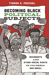 Becoming Black Political Subjects -  Tianna Paschel