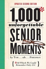 1,000 Unforgettable Senior Moments - Friedman, Tom