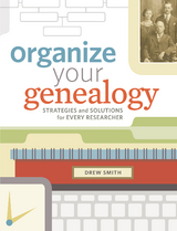 Organize Your Genealogy -  Drew Smith