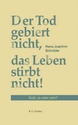 Der Tod gebiert nicht, das Leben stirbt nicht! - Hans-Joachim Schröder