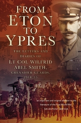 From Eton To Ypres - Charles Abel Smith