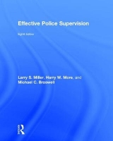 Effective Police Supervision - Miller, Larry S.; More, Harry W.; Braswell, Michael C.