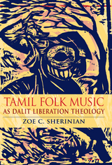 Tamil Folk Music as Dalit Liberation Theology -  Zoe C. Sherinian