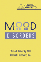 Concise Guide to Mood Disorders -  Amelia N. Dubovsky,  Steven L. Dubovsky