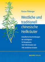 Westliche und traditionell chinesische Heilkräuter - Ploberger, Florian