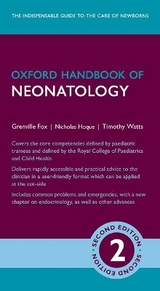 Oxford Handbook of Neonatology - Fox, Grenville; Watts, Timothy; Hoque, Nicholas