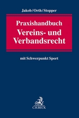 Praxishandbuch Vereins- und Verbandsrecht - Anne Jakob, Jan F. Orth, Martin Stopper