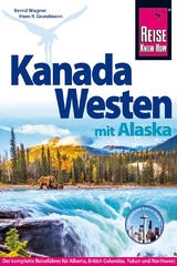 Reise Know-How Reiseführer Kanada Westen mit Alaska - Grundmann, Hans-R.; Wagner, Bernd