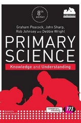 Primary Science: Knowledge and Understanding - Peacock, Graham A.; Sharp, John; Johnsey, Rob; Wright, Debbie; Sewell, Keira