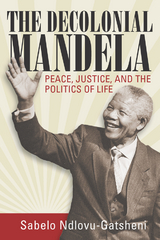 The Decolonial Mandela -  Sabelo J. Ndlovu-Gatsheni