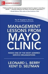 Management Lessons from Mayo Clinic: Inside One of the World's Most Admired Service Organizations - Berry, Leonard; Seltman, Kent