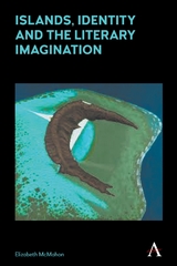 Islands, Identity and the Literary Imagination - Elizabeth McMahon