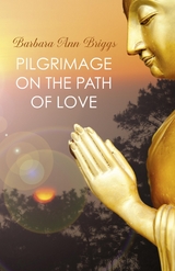 Pilgrimage on the Path of Love -  Barbara Ann Briggs