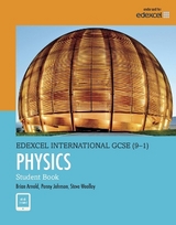 Pearson Edexcel International GCSE (9-1) Physics Student Book - Arnold, Brian; Woolley, Steve; Johnson, Penny