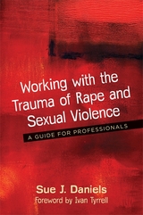 Working with the Trauma of Rape and Sexual Violence -  Sue J. Daniels