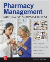 Pharmacy Management: Essentials for All Practice Settings, Fourth Edition - Desselle, Shane; Zgarrick, David; Alston, Greg; Moczygemba, Leticia