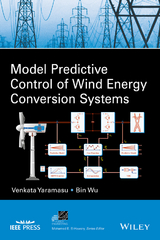 Model Predictive Control of Wind Energy Conversion Systems -  Bin Wu,  Venkata Yaramasu