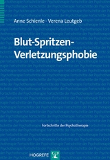 Blut-Spritzen-Verletzungsphobie - Anne Schienle, Verena Leutgeb