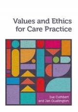 Values and Ethics for Care Practice - Cuthbert, Sue; Quallington, Jan