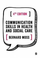 Communication Skills in Health and Social Care - Moss, Bernard