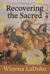 Recovering the Sacred -  Winona LaDuke