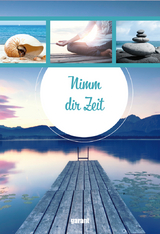 Nimm dir Zeit - 