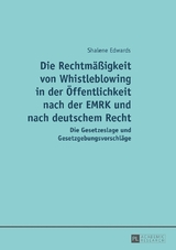 Die Rechtmäßigkeit von Whistleblowing in der Öffentlichkeit nach der EMRK und nach deutschem Recht - Shalene Edwards