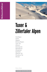 Skitourenführer Tuxer und Zillertaler Alpen - Stadler, Markus