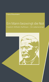 Ein Mann bezwingt die Not - Franz Braumann