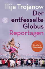 Der entfesselte Globus - Ilija Trojanow