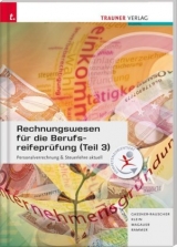 Rechnungswesen für die Berufsreifeprüfung (Teil 3) Personalverrechnung & Steuerlehre aktuell - Gassner-Rauscher, Barbara; Klein, Silvia; Magauer, Angelika; Rammer, Elke