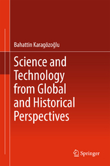 Science and Technology from Global and Historical Perspectives - Bahattin Karagözoğlu