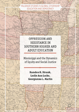 Oppression and Resistance in Southern Higher and Adult Education - Kamden K. Strunk, Leslie Ann Locke, Georgianna L. Martin