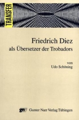 Friedrich Diez als Übersetzer der Trobadors - Udo Schöning