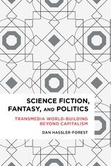 Science Fiction, Fantasy, and Politics -  Dan Hassler-Forest