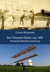 Der Chanute Gleiter von 1904 - Carsten Brinkmeier