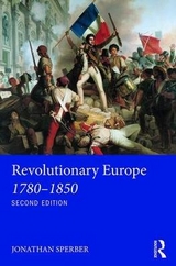 Revolutionary Europe 1780–1850 - Sperber, Jonathan