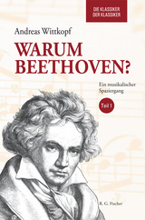 Warum Beethoven? Die Klassiker der Klassiker - Andreas Wittkopf