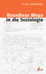 Bourdieus Wege in die Soziologie - Schultheis, Franz