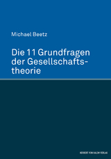 Die 11 Grundfragen der Gesellschaftstheorie - Beetz, Michael