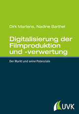 Digitalisierung der Filmproduktion und -verwertung - Martens, Dirk; Barthel, Nadine