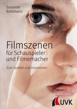 Filmszenen für Schauspieler und Filmemacher - Bohlmann, Susanne