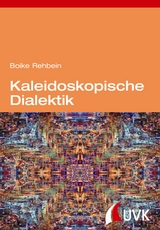 Kaleidoskopische Dialektik - Rehbein, Boike