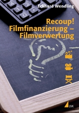 Recoup! Filmfinanzierung – Filmverwertung - Wendling, Eckhard