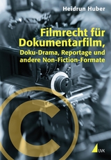 Filmrecht für Dokumentarfilm, Doku-Drama, Reportage und andere Non-Fiction-Formate - Huber, Heidrun