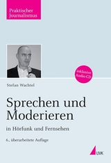 Sprechen und Moderieren in Hörfunk und Fernsehen - Wachtel, Stefan